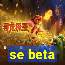 se beta