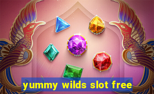 yummy wilds slot free