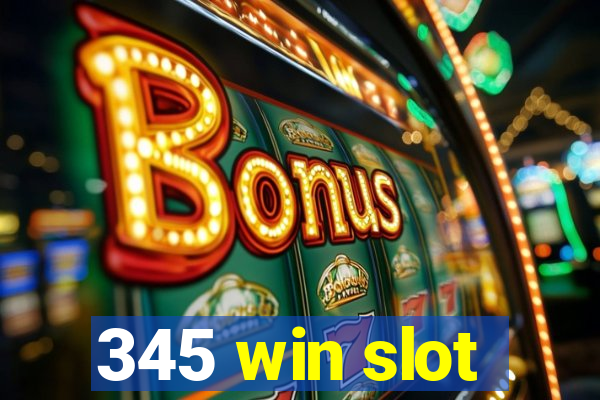 345 win slot