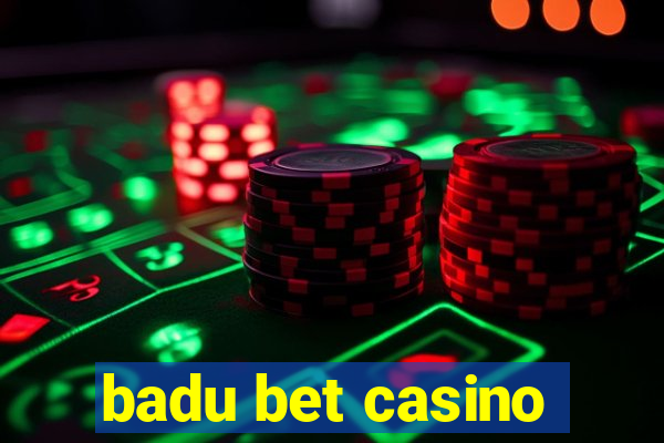 badu bet casino