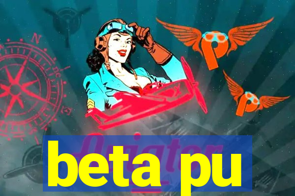 beta pu