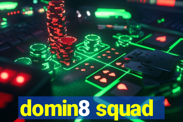 domin8 squad