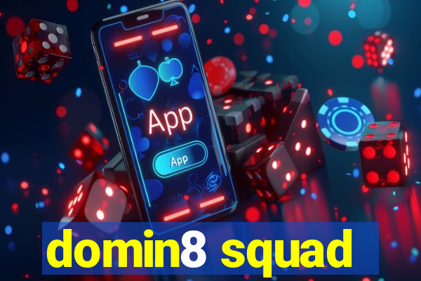 domin8 squad