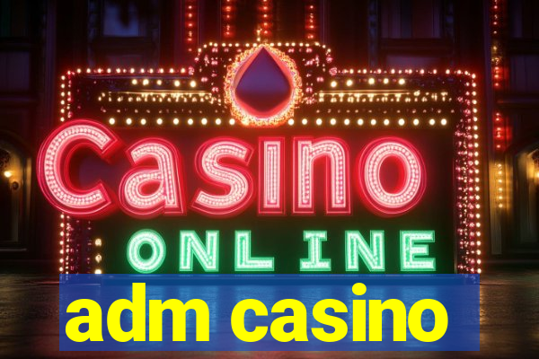 adm casino