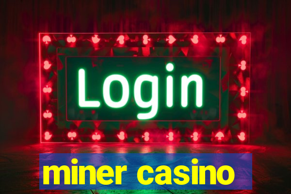 miner casino