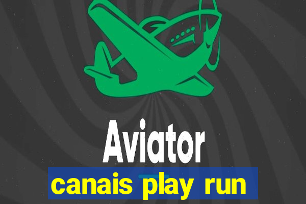 canais play run