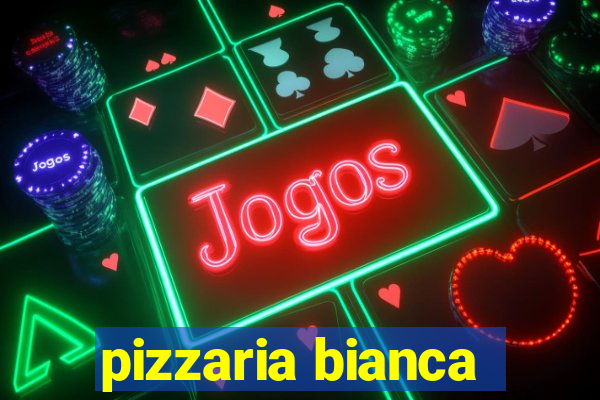 pizzaria bianca