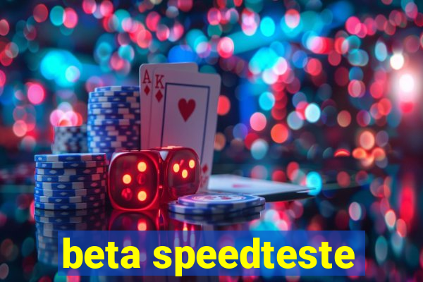 beta speedteste