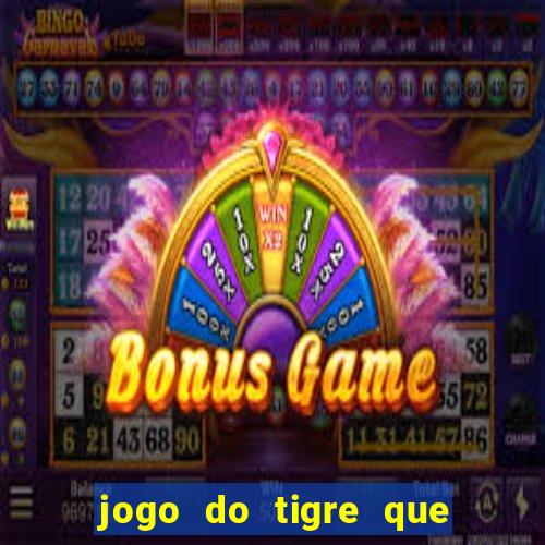 jogo do tigre que ja vem com bonus