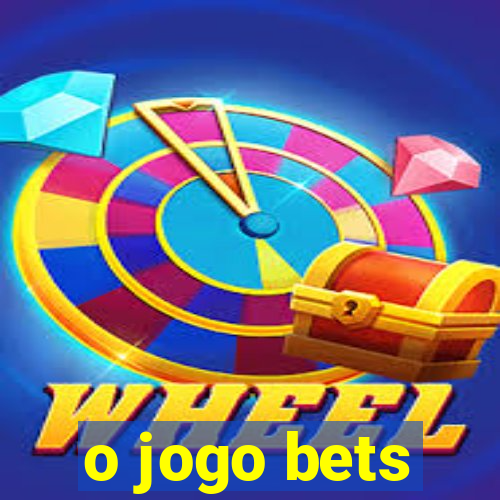 o jogo bets