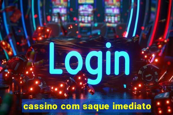 cassino com saque imediato