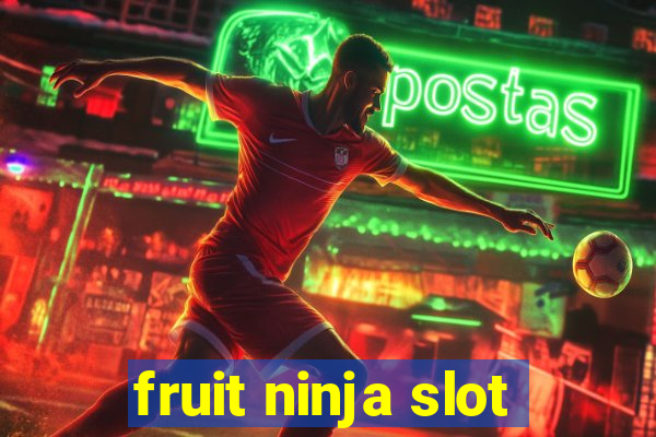 fruit ninja slot