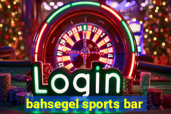 bahsegel sports bar