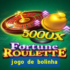 jogo de bolinha que ganha dinheiro