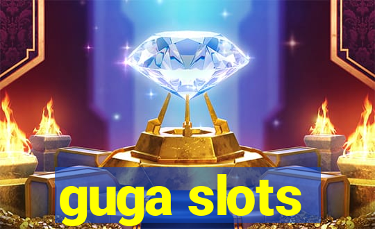 guga slots