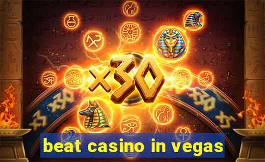 beat casino in vegas