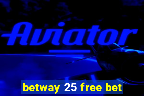 betway 25 free bet