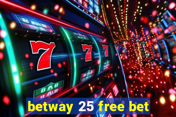 betway 25 free bet