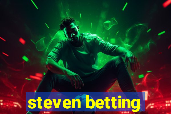 steven betting