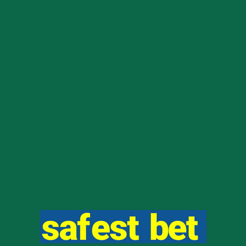 safest bet