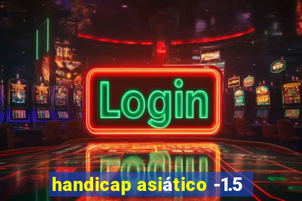 handicap asiático -1.5