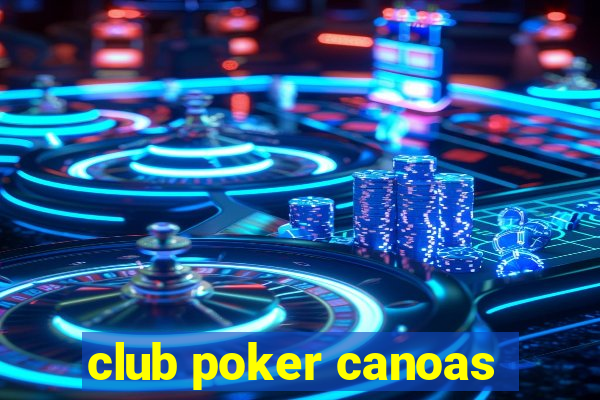 club poker canoas