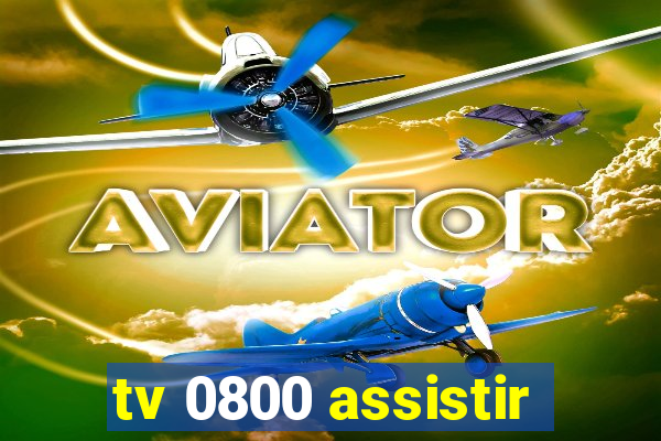 tv 0800 assistir