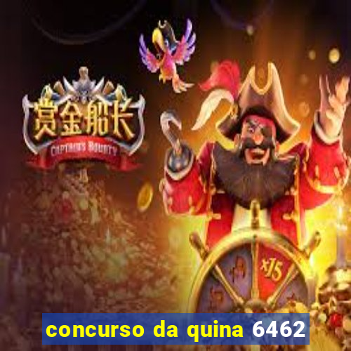 concurso da quina 6462