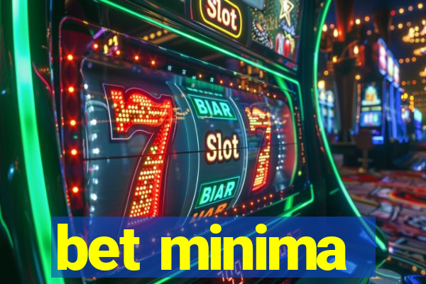 bet minima