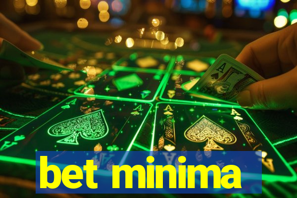 bet minima