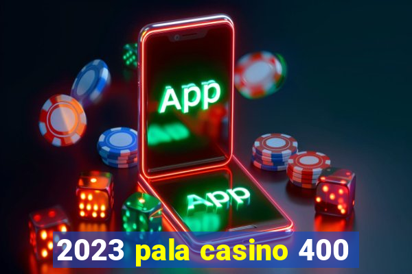 2023 pala casino 400