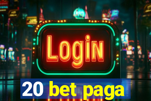 20 bet paga