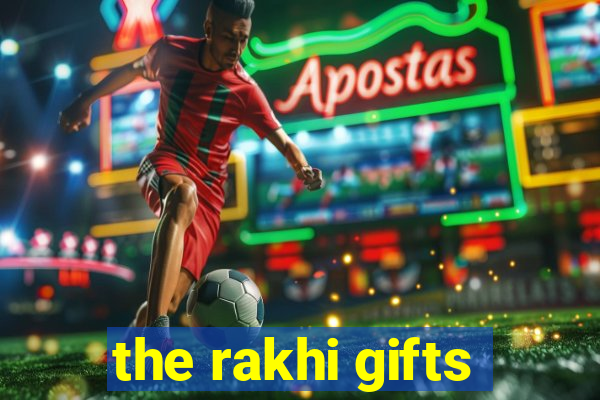 the rakhi gifts