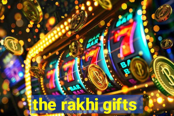 the rakhi gifts