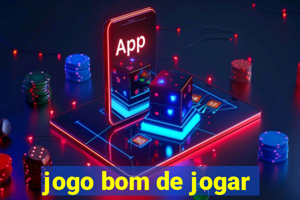 jogo bom de jogar