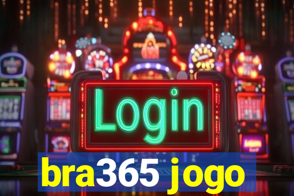 bra365 jogo