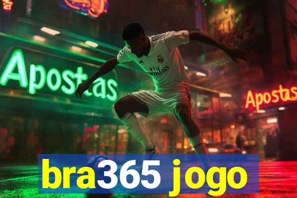 bra365 jogo