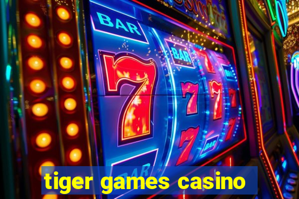 tiger games casino