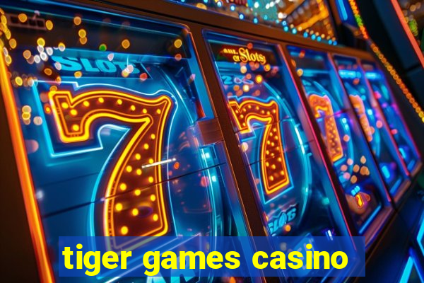 tiger games casino