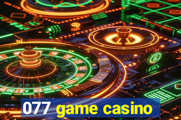 077 game casino