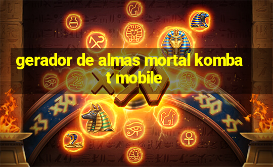 gerador de almas mortal kombat mobile