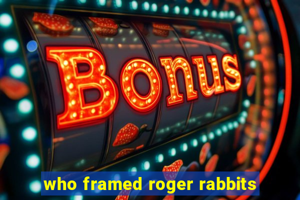 who framed roger rabbits