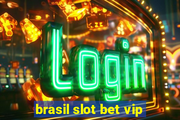 brasil slot bet vip