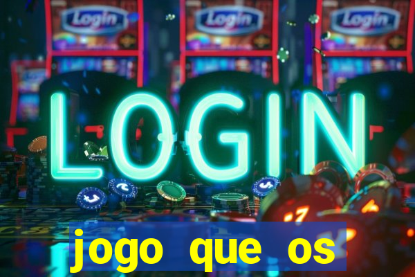 jogo que os famosos est?o jogando para ganhar dinheiro