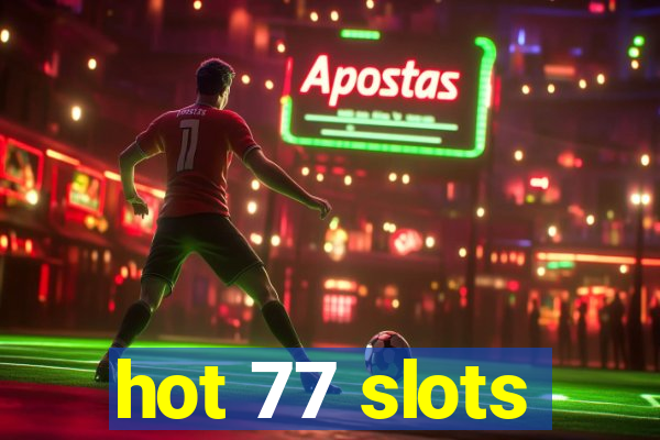 hot 77 slots