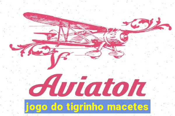 jogo do tigrinho macetes