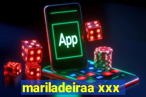 mariladeiraa xxx