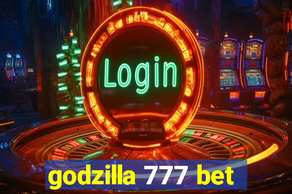 godzilla 777 bet