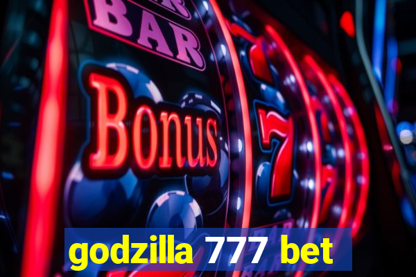 godzilla 777 bet