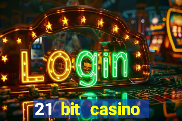 21 bit casino online betrugstest